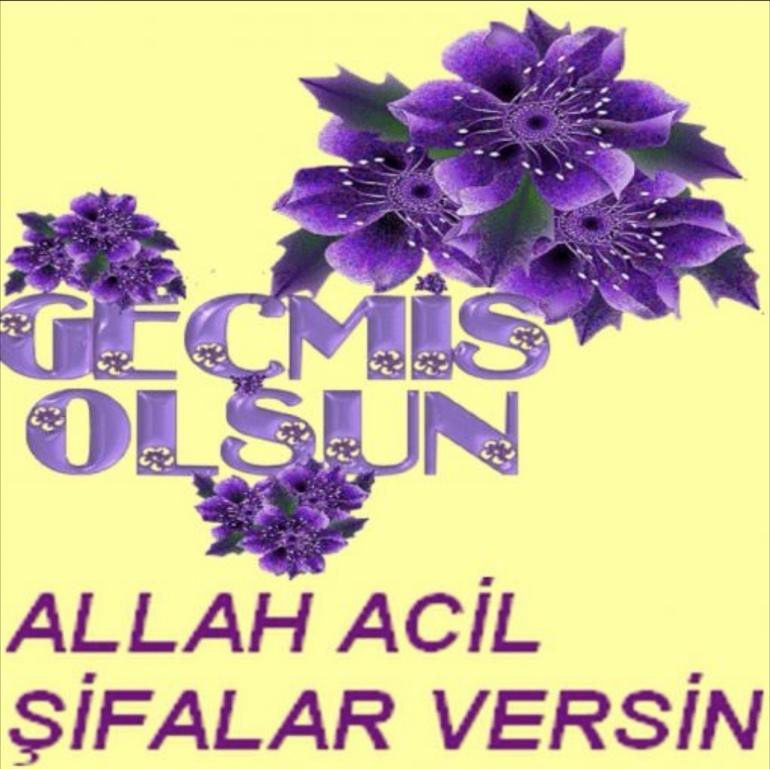 ACİL ŞİFALAR DİLERİZ.